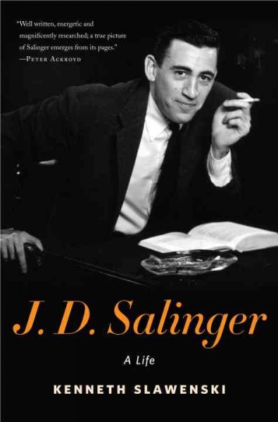 J. D. Salinger : a life / Kenneth Slawenski.