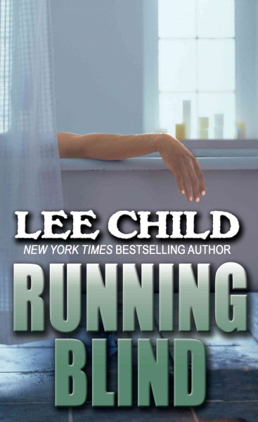 Running blind : a Jack Reacher novel / Lee Child.