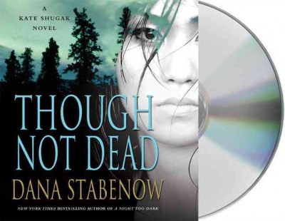 Though not dead [sound recording] / Dana Stabenow.