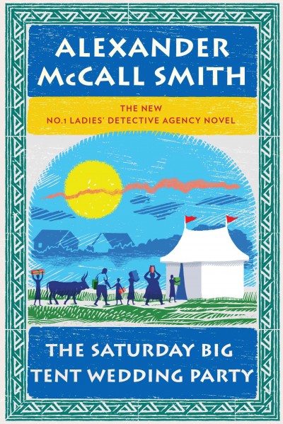 The Saturday big tent wedding party / by Alexander McCall Smith.