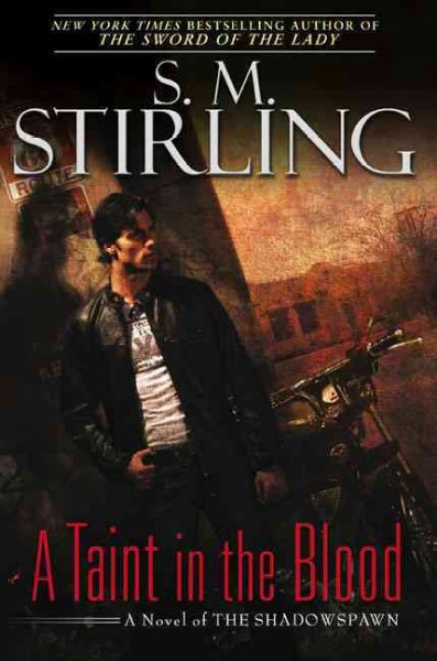 A taint in the blood : a novel of the Shadowspawn / S.M. Stirling.
