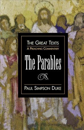 The parables : a preaching commentary / Paul Simpson Duke.