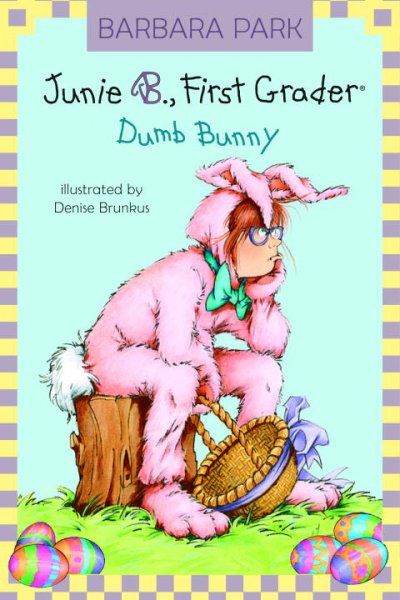Junie B., first grader : dumb bunny / Barbara Park ; illustrated by Denise Brunkus.