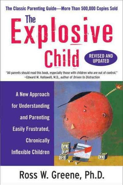 Explosive child / [pbk].]. / Ross W. Greene.