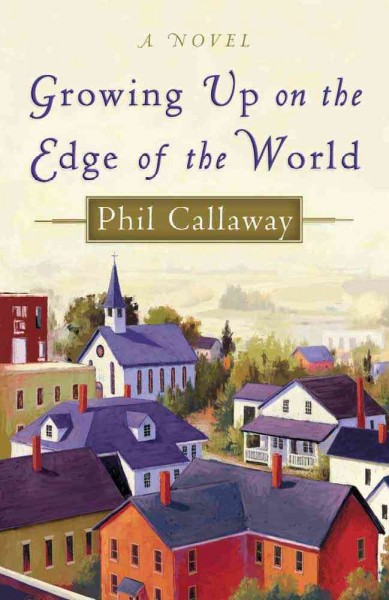 Growing up on the edge of the world / Phil Callaway.