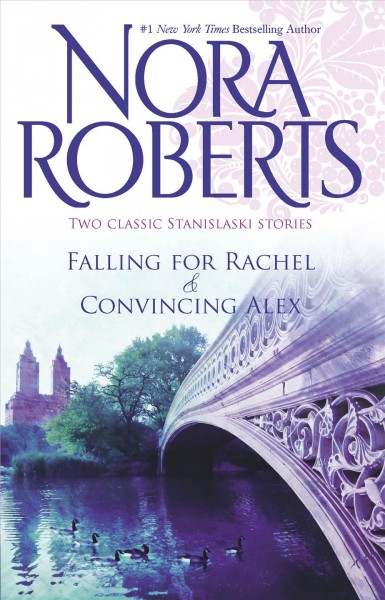 Falling for Rachel : & Convincing Alex / Nora Roberts.