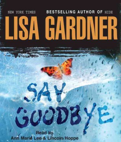 Say goodbye [sound recording] / Lisa Gardner.