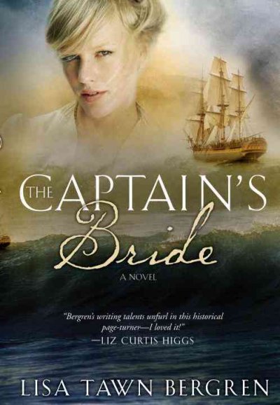 The captain's bride : a novel / Lisa Tawn Bergren.
