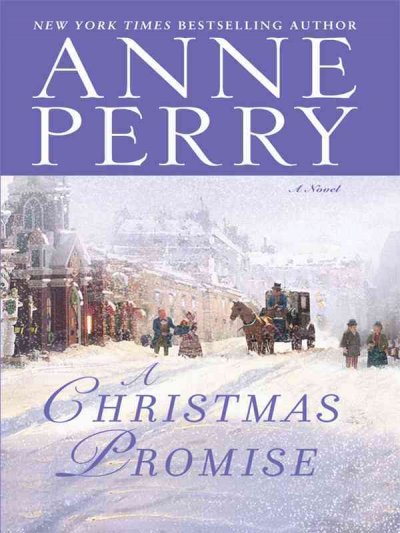 A Christmas Promise [text (large print)] / Anne Perry.
