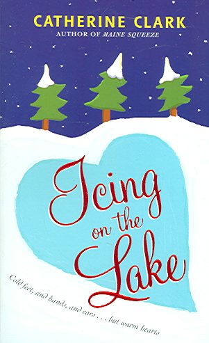 Icing on the lake / Catherine Clark.