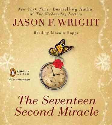 The seventeen second miracle [sound recording] / Jason F. Wright.
