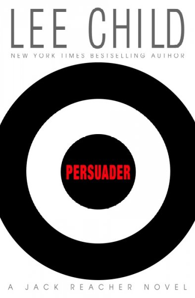 Persuader : a Jack Reacher novel / Lee Child.
