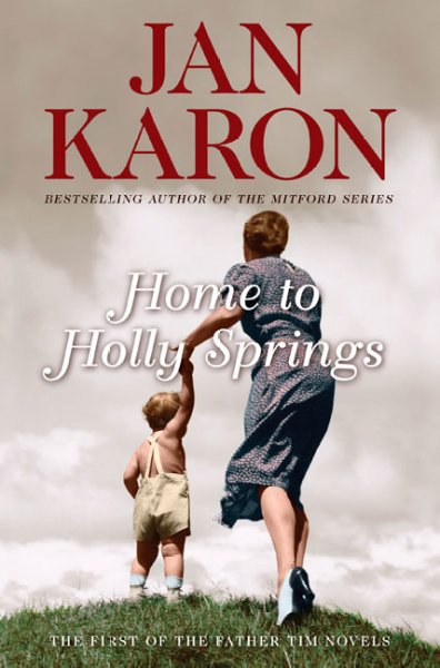 Home to Holly Springs : the first of the Father Tim novels / Jan Karon.