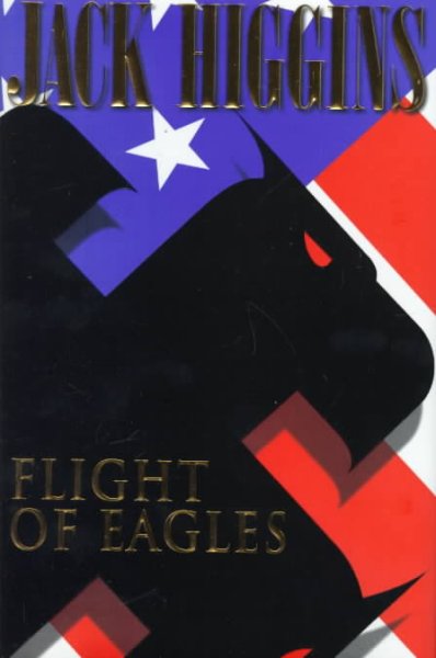Flight of eagles / Jack Higgins.