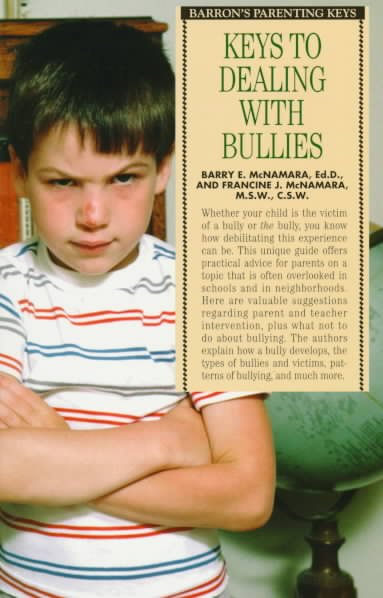 Keys to dealing with bullies / Barry E. McNamara and Francine J. McNamara.
