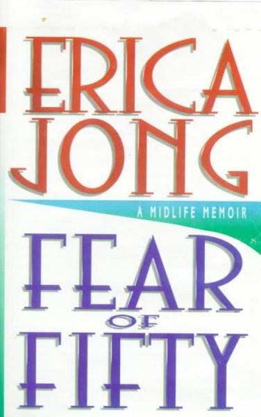 Fear of fifty : a midlife memoir / Erica Jong.