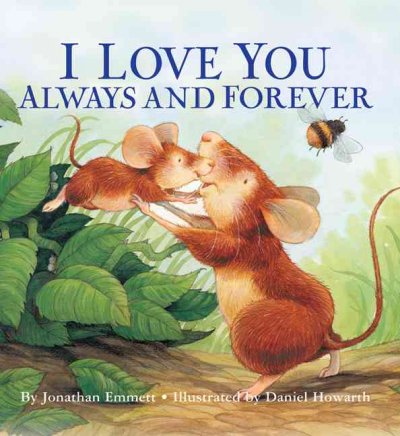 I love you always and forever / by Jonathan Emmett ; illustrated by Daniel Howarth.
