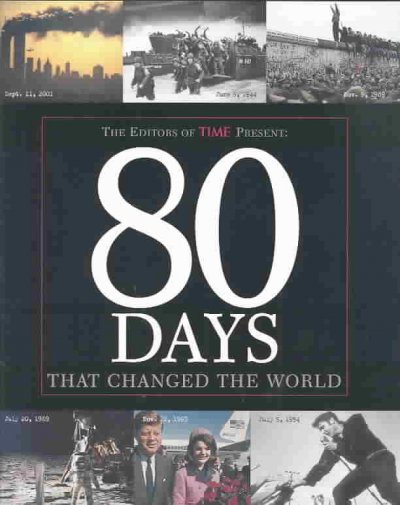 80 days that changed the world / [editors of Time Magazine].