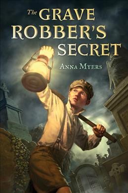 The grave robber's secret / Anna Myers.