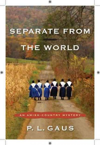 Separate from the world : an Amish-country mystery / P.L. Gaus.