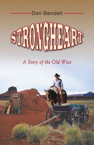 Strongheart : a story of the old West / Don Bendell.