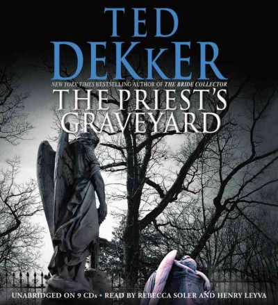 The priest's graveyard [sound recording] / Ted Dekker.