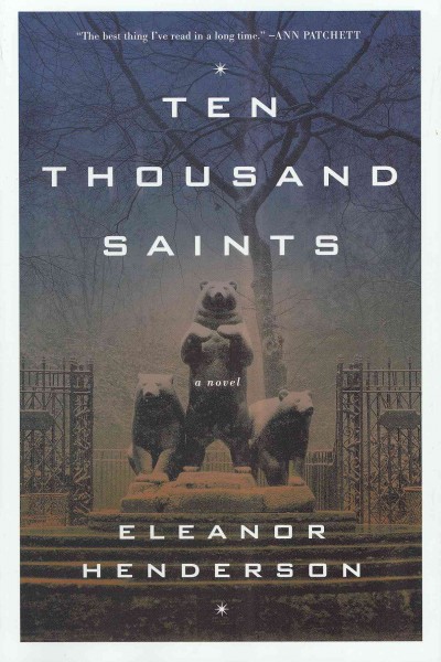Ten thousand saints / Eleanor Henderson.