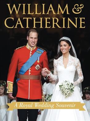 William & Catherine : a royal wedding souvenir / Annie Bullen.