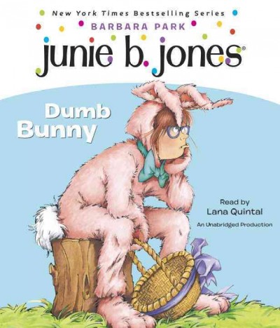 Junie B., first grader [sound recording] : dumb bunny / Barbara Park.