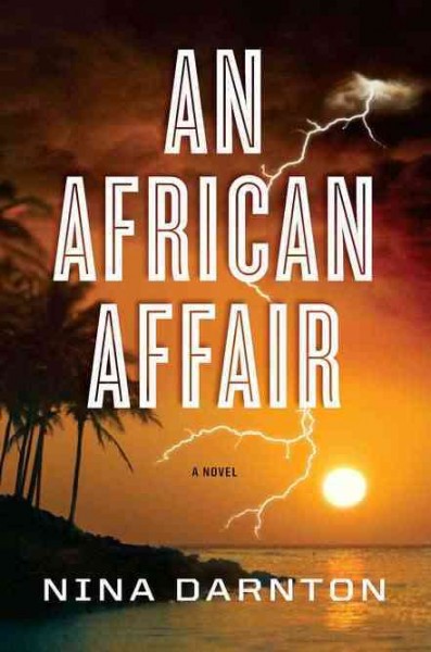 An African affair : a novel / Nina Darnton.