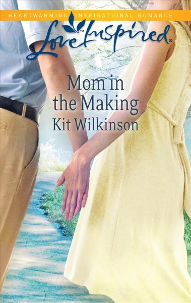 Mom in the making / Kit Wilkinson.