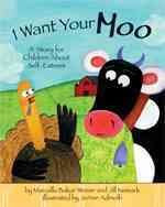 I want your moo : a story for children about self-esteem / Marcella Bakur Weiner and Jill Neimark ; illustrated by JoAnn Adinolfi.