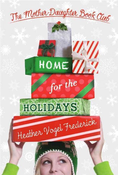 Mother-Daughter Book Club.  Bk 5  : Home for the holidays / Heather Vogel Frederick.