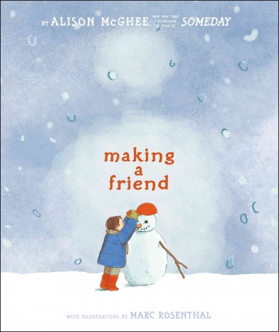 Making a friend / by Alison McGhee ; with illustrations by Marc Rosenthal.
