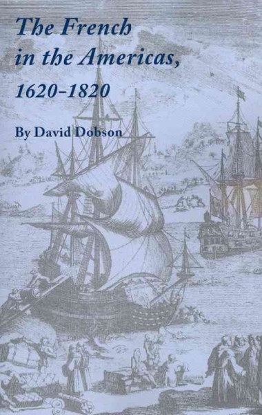 The French in the Americas, 1620-1820 / by David Dobson.