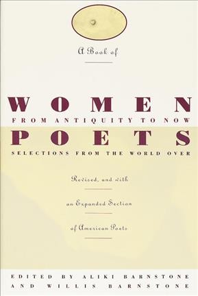 A Book of women poets from antiquity to now / edited by Aliki Barnstone & Willis Barnstone.