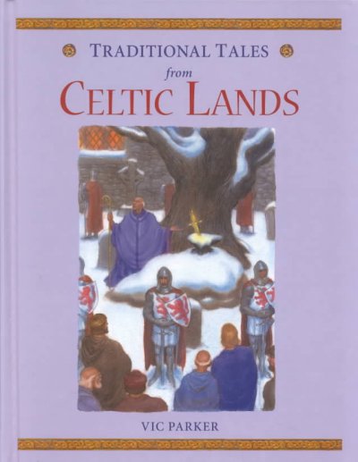 Celtic lands / Vic Parker ; based on myths and legends retold by Philip Ardagh ; illustrated by G. Barton Chapple.