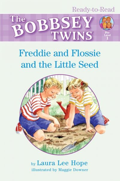 Freddie and Flossie and the little seed / by Laura Lee Hope ; illustrated by Maggie Downer.