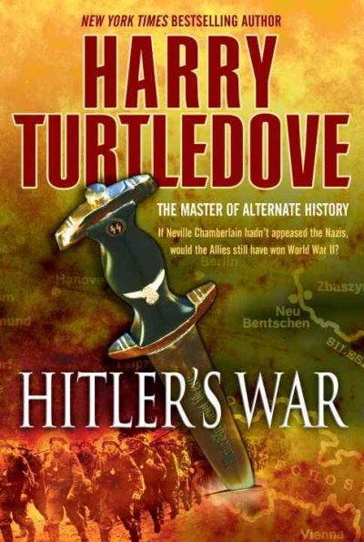Hitler's war : the war that came early / Harry Turtledove. --.