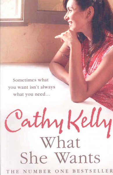 What she wants / Cathy Kelly.