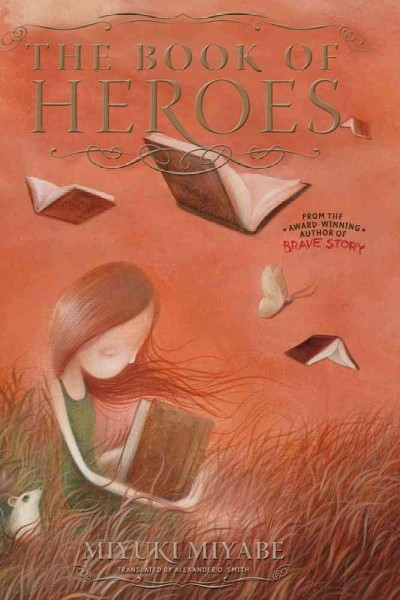 The Book of Heroes / Miyuki Miyabe ; translated by Alexander O. Smith.