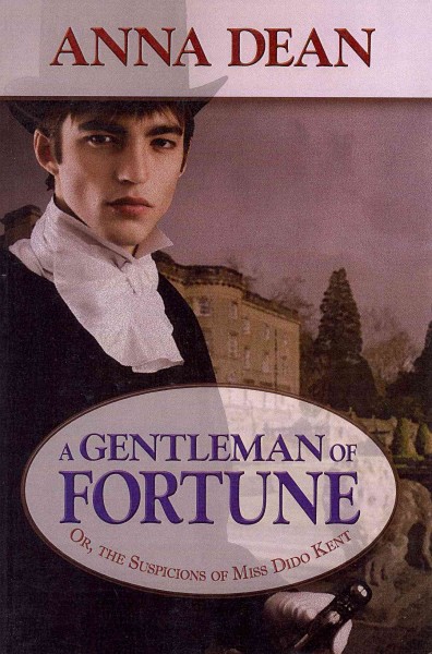 A gentleman of fortune : or, The suspicions of Miss Dido Kent / Anna Dean.