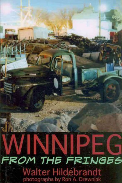Winnipeg from the fringes / Walter Hildebrandt ; photos by Ron A. Drewniak.