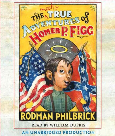 The mostly true adventures of Homer P. Figg [sound recording] / by Rodman Philbrick.