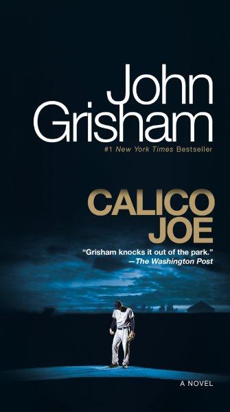Calico Joe : a novel / John Grisham.