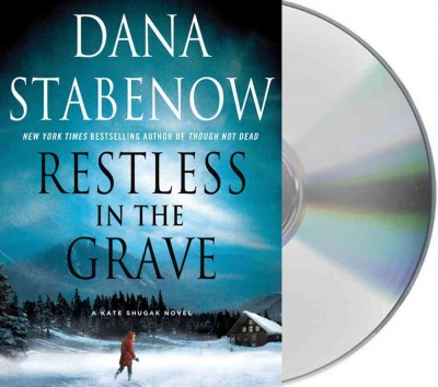 Restless in the grave : a Kate Shugak novel [sound recording] / Dana Stabenow.