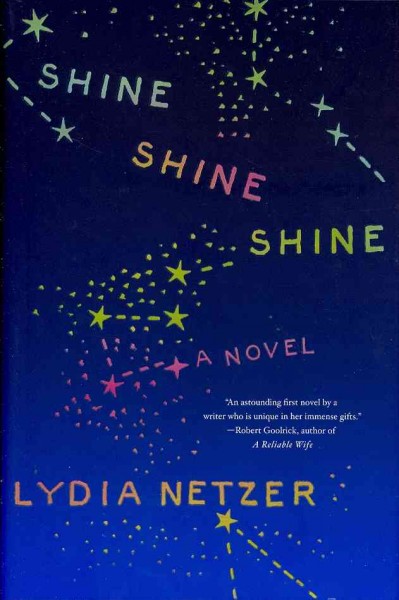 Shine shine shine / Lydia Netzer.