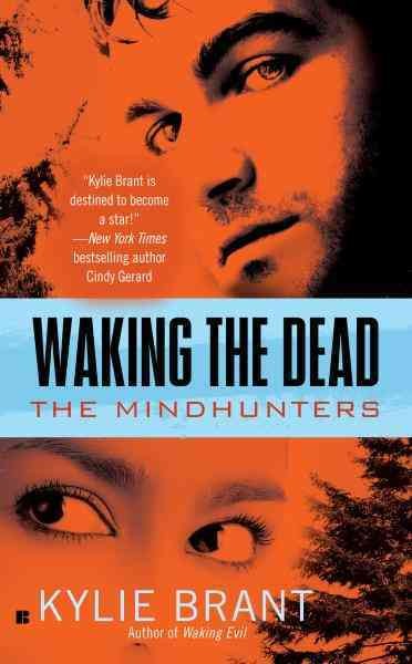 Waking the dead [electronic resource] : the mindhunters / Kylie Brant.