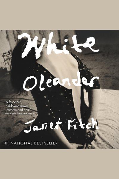 White oleander [electronic resource] / Janet Fitch.
