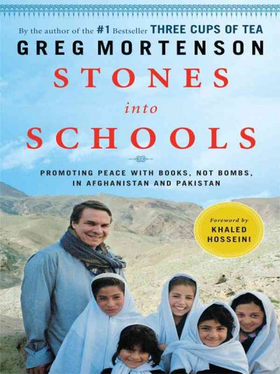 Stones into schools : promoting peace with books, not bombs, in Afghanistan and Pakistan / Greg Mortenson ; [foreword by Khaled Hosseini].